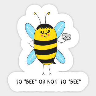 To BEE or not to BEE Sticker